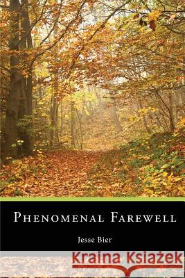 Phenomenal Farewell Jesse Bier 9781722847630 Createspace Independent Publishing Platform - książka