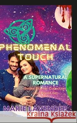 Phenomenal Touch: A Supernatural Romance Series Starter Collection and Boxed Set Marie Lavender, Marie Lavender, Jennifer B Gaubert 9781684708888 Lulu.com - książka