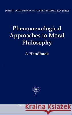 Phenomenological Approaches to Moral Philosophy: A Handbook Drummond, J. J. 9781402007705 Kluwer Academic Publishers - książka