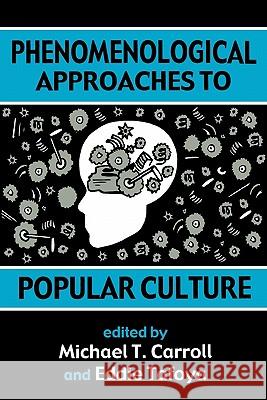 Phenomenological Approaches: To Popular Culture Michael Thomas Carroll 9780879728106 Bowling Green University Popular Press - książka