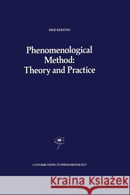 Phenomenological Method: Theory and Practice F. Kersten 9789401075152 Springer - książka