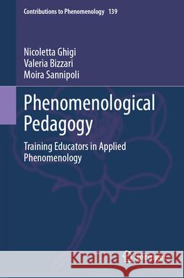 Phenomenological Pedagogy: Training Educators in Applied Phenomenology Nicoletta Ghigi Valeria Bizzari Moira Sannipoli 9783031879678 Springer - książka