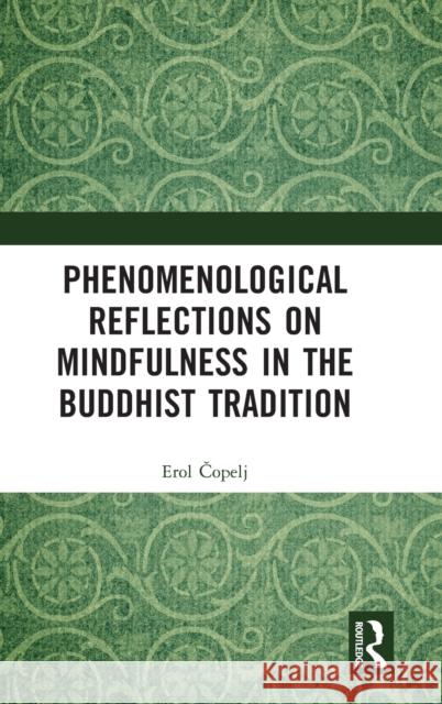 Phenomenological Reflections on Mindfulness in the Buddhist Tradition Erol Čopelj 9781032107189 Routledge - książka
