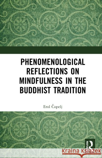 Phenomenological Reflections on Mindfulness in the Buddhist Tradition Erol Čopelj 9781032112497 Routledge - książka