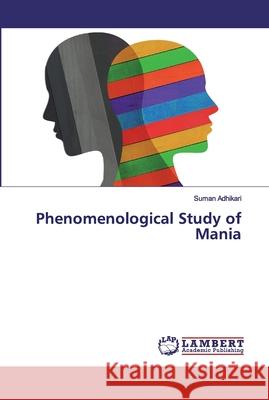 Phenomenological Study of Mania Adhikari, Suman 9786200505705 LAP Lambert Academic Publishing - książka