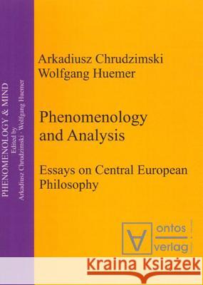 Phenomenology & Analysis: Essays in Central European Philosophy Chrudzimski, Arkadiusz 9783110332742 Walter de Gruyter - książka