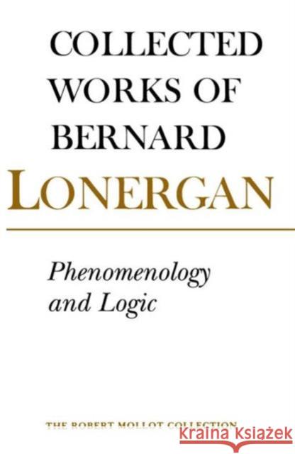 Phenomenology and Logic: The Boston College Lectures of Mathematical Logic and Existentialism Lonergan, Bernard 9780802084484 University of Toronto Press - książka