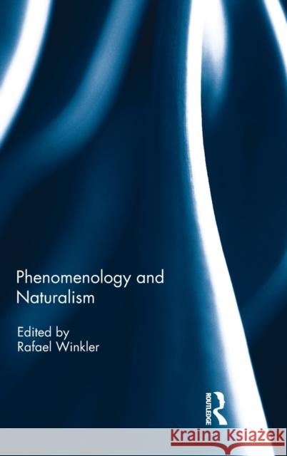 Phenomenology and Naturalism Rafael Winkler 9781138718487 Routledge - książka