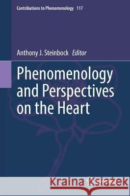 Phenomenology and Perspectives on the Heart Anthony J. Steinbock   9783030919276 Springer Nature Switzerland AG - książka
