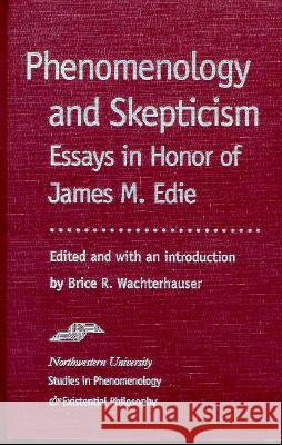 Phenomenology and Skepticism: Essays in Honor of James M. Edie James M. Edie Brice R. Wachterhauser Brice Wachterhauser 9780810113879 Northwestern University Press - książka