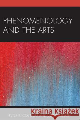 Phenomenology and the Arts A. Licia Carlson Peter R. Costello John Russon 9781498506526 Lexington Books - książka