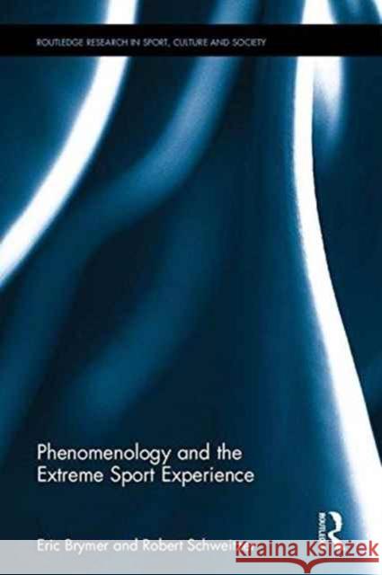 Phenomenology and the Extreme Sport Experience Eric Brymer Robert Schweitzer 9781138957619 Routledge - książka