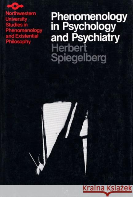 Phenomenology in Psychology and Psychiatry: A Historical Introduction Spiegelberg, Herbert 9780810106246 Northwestern University Press - książka