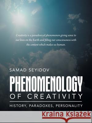 Phenomenology of Creativity: History, Paradoxes, Personality Seyidov, Samad 9781481787390 Authorhouse - książka