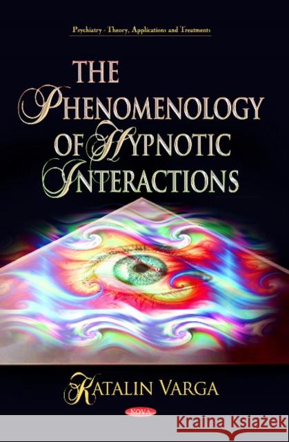 Phenomenology of Hypnotic Interactions Katalin Varga 9781626181274 Nova Science Publishers Inc - książka