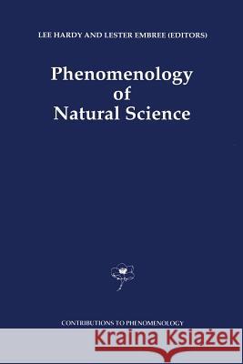 Phenomenology of Natural Science L. Hardy Lester Embree 9789401051590 Springer - książka