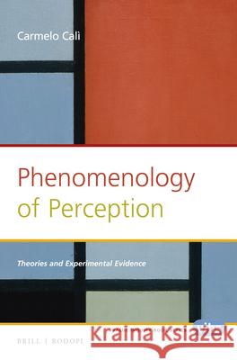 Phenomenology of Perception: Theories and Experimental Evidence Carmelo Cali 9789004309357 Brill/Rodopi - książka