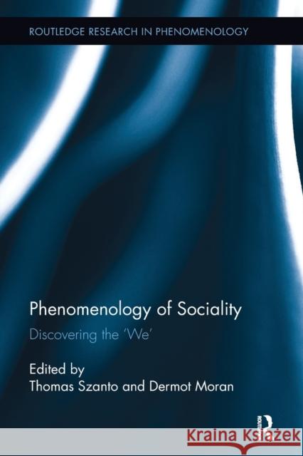 Phenomenology of Sociality: Discovering the 'We' Szanto, Thomas 9781138499027 Routledge - książka