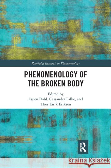 Phenomenology of the Broken Body Espen Dahl Cassandra Falke Thor Eirik Eriksen 9780367731885 Routledge - książka