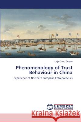 Phenomenology of Trust Behaviour in China Zanadu, Linjie Chou 9786202522892 LAP Lambert Academic Publishing - książka