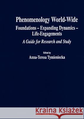Phenomenology World-Wide: Foundations -- Expanding Dynamics -- Life-Engagements a Guide for Research and Study Tymieniecka, Anna-Teresa 9789048158430 Not Avail - książka