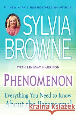 Phenomenon: Everything You Need to Know about the Paranormal Sylvia Browne Lindsay Harrison 9780451219497 New American Library - książka