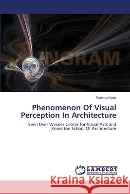 Phenomenon Of Visual Perception In Architecture Fatema Kabir 9783838370491 LAP Lambert Academic Publishing - książka