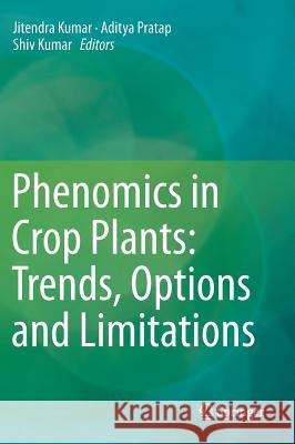 Phenomics in Crop Plants: Trends, Options and Limitations Jitendra Kumar Aditya Pratap Shiv Kumar 9788132222255 Springer - książka