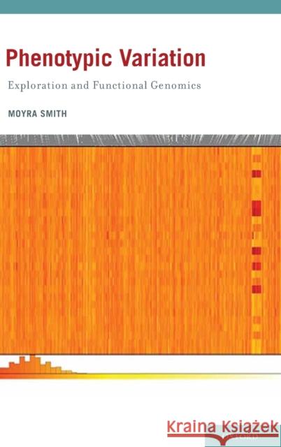 Phenotypic Variation: Exploration and Functional Genomics Smith, Moyra 9780195379631 Oxford University Press, USA - książka