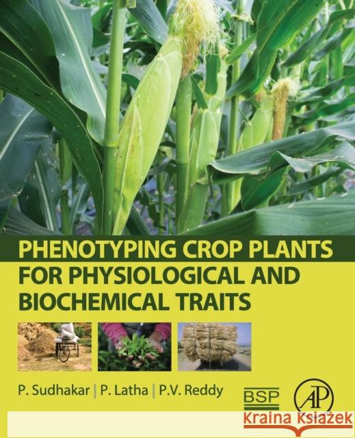 Phenotyping Crop Plants for Physiological and Biochemical Traits P. Sudhakar P. Latha Pv Reddy 9780128040737 Academic Press - książka