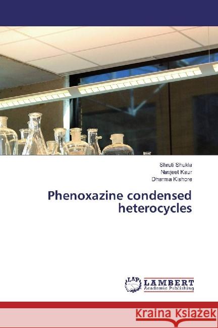 Phenoxazine condensed heterocycles Shukla, Shruti; Kaur, Navjeet; Kishore, Dharma 9783659951428 LAP Lambert Academic Publishing - książka