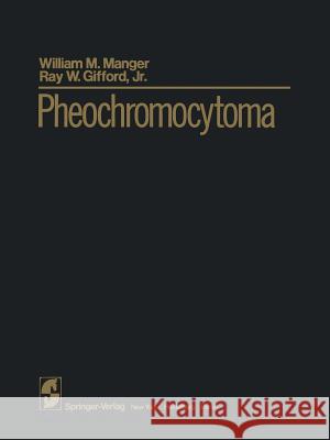 Pheochromocytoma W. M. Manger R. W. Jr R. W. Jr. Gifford 9781461299028 Springer - książka