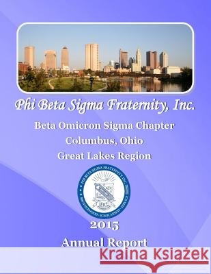 Phi Beta Sigma Fraternity, Inc.: 2015 Beta Omicron Sigma Chapter Report Sigmas, Columbus Ohio 9781523314720 Createspace Independent Publishing Platform - książka
