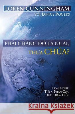 Phải chăng đ? l? Ng?i, thưa Ch?a? Loren Cunningham Daniel Doan Pastor Binh Hoa 9781956210224 Tien Phong Ministries - książka