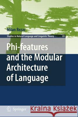 Phi-Features and the Modular Architecture of Language Rezac, Milan 9789400734296 Springer - książka