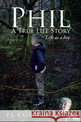 Phil A True Life Story: Life as a Boy P S Kavanagh 9781504998642 Authorhouse - książka