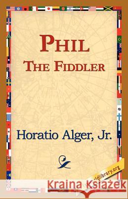 Phil the Fiddler Horatio Alger 9781421821917 1st World Library - książka