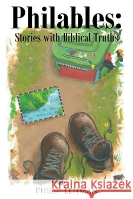 Philables: Stories with Biblical truths Philip Lehman 9798892436786 Christian Faith Publishing - książka