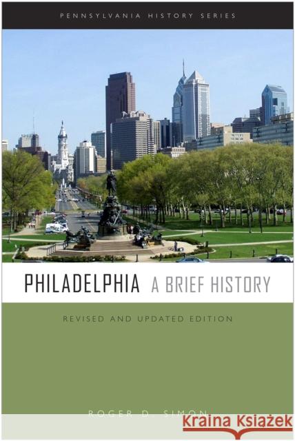 Philadelphia: A Brief History Roger D. Simon 9781932304268 Pennsylvania Historical Association - książka