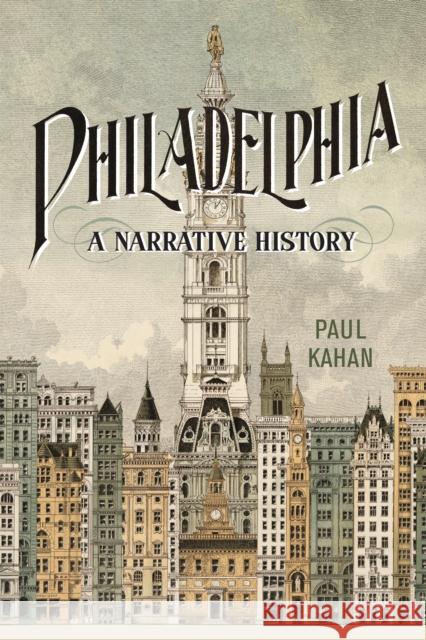 Philadelphia: A Narrative History Paul Kahan 9781512826296 University of Pennsylvania Press - książka