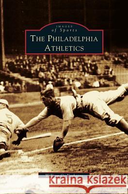 Philadelphia Athletics William C. Kashatus 9781531607418 Arcadia Library Editions - książka