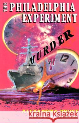Philadelphia Experiment Murder: Parallel Universes & the Physics of Insanity Alexandra Bruce 9780963188953 Sky Books - książka