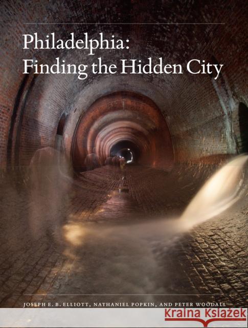 Philadelphia: Finding the Hidden City Joseph E. B. Elliott Nathaniel Popkin Peter Woodall 9781439913000 Temple University Press - książka