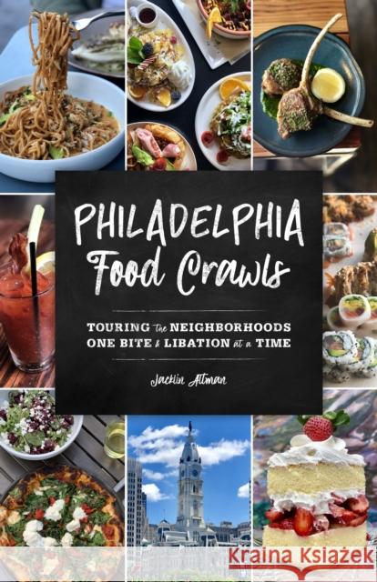 Philadelphia Food Crawls: Touring the Neighborhoods One Bite and Libation at a Time Altman, Jacklin 9781493048403 Insider's Guide - książka