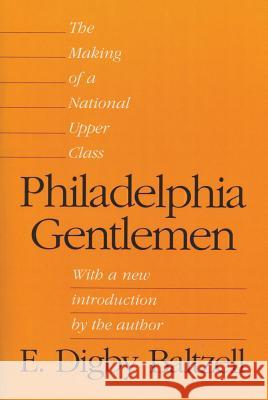 Philadelphia Gentlemen: The Making of a National Upper Class E. Digby Baltzell 9781412855105 Transaction Large Print - książka