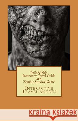 Philadelphia Interactive Travel Guide and Zombie Survival Game: Interactive Travel Guides John Pennington 9781978175761 Createspace Independent Publishing Platform - książka