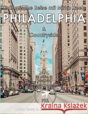 Philadelphia, Kulinarische Reise mit Mirko Reeh: Philadelphia und Countryside von seiner kulinarischen Seite Reeh, Mirko 9783748158721 Books on Demand - książka