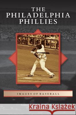 Philadelphia Phillies Seamus Kearney Dick Rosen 9781531648831 Arcadia Library Editions - książka