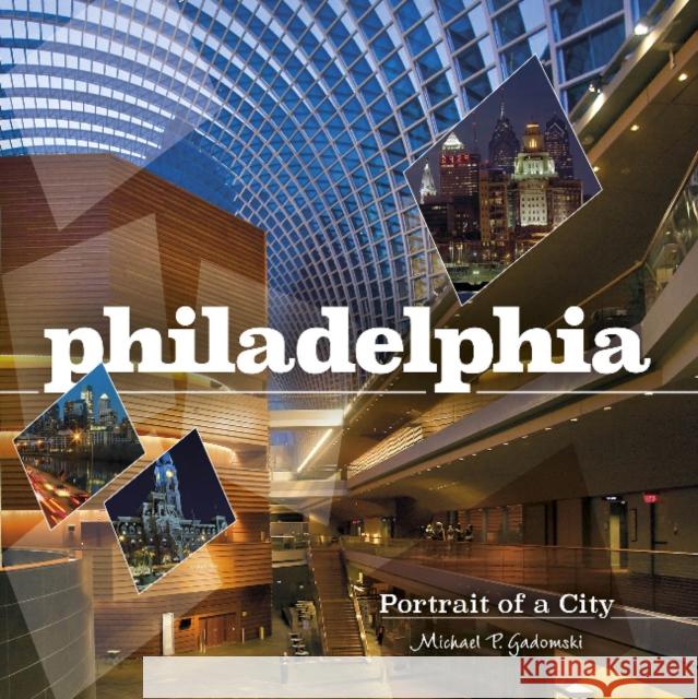 Philadelphia: Portrait of a City Michael P. Gadomski 9780764351082 Schiffer Publishing - książka