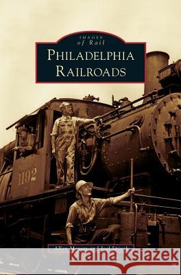 Philadelphia Railroads Allen Meyers, Joel Spivak 9781531648213 Arcadia Publishing Library Editions - książka